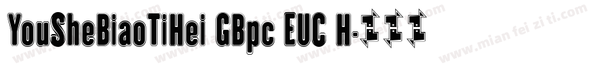 YouSheBiaoTiHei GBpc EUC H字体转换